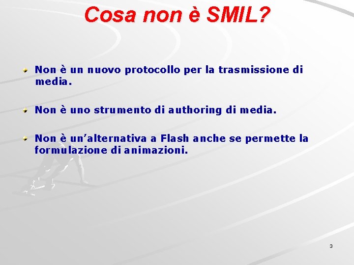 Cosa non è SMIL? Non è un nuovo protocollo per la trasmissione di media.