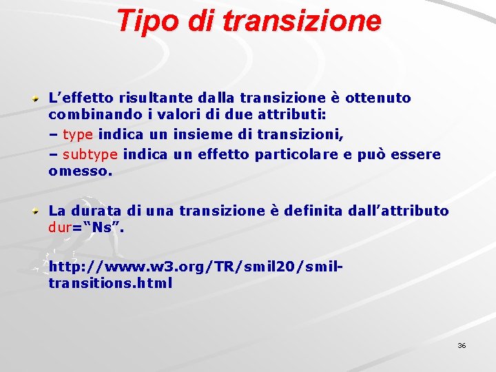 Tipo di transizione L’effetto risultante dalla transizione è ottenuto combinando i valori di due