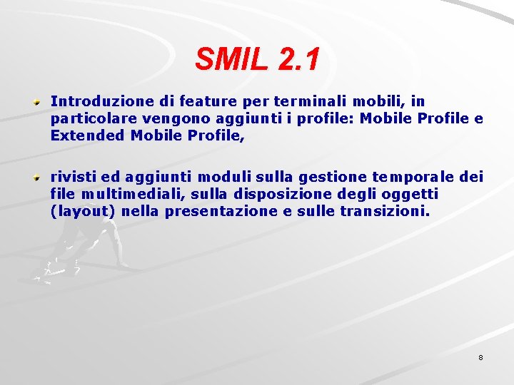 SMIL 2. 1 Introduzione di feature per terminali mobili, in particolare vengono aggiunti i