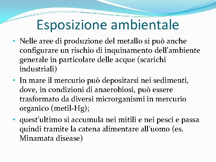 Esposizione ambientale • Nelle aree di produzione del metallo si può anche configurare un