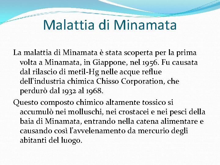 Malattia di Minamata La malattia di Minamata è stata scoperta per la prima volta