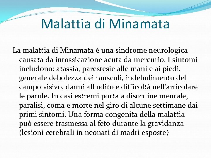 Malattia di Minamata La malattia di Minamata è una sindrome neurologica causata da intossicazione