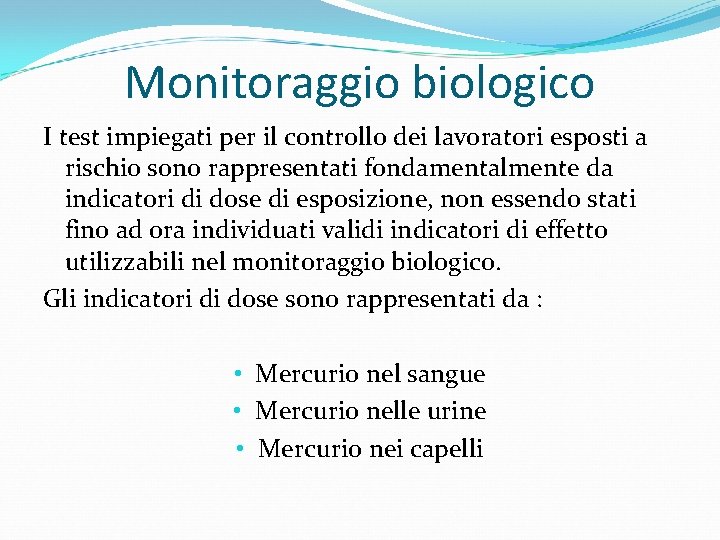 Monitoraggio biologico I test impiegati per il controllo dei lavoratori esposti a rischio sono