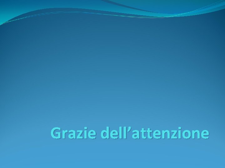 Grazie dell’attenzione 