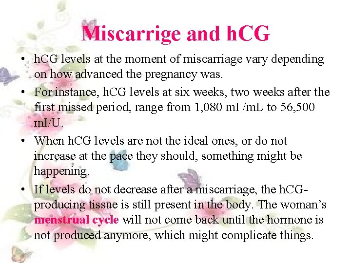 Miscarrige and h. CG • h. CG levels at the moment of miscarriage vary