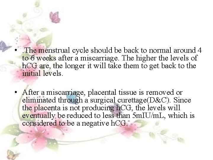  • . The menstrual cycle should be back to normal around 4 to