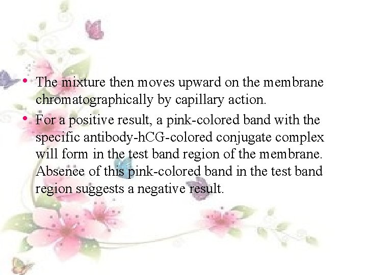  • The mixture then moves upward on the membrane • chromatographically by capillary