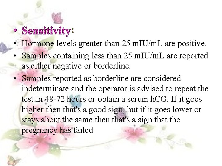 : • Hormone levels greater than 25 m. IU/m. L are positive. • Samples