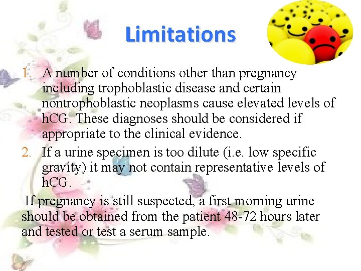 Limitations 1. A number of conditions other than pregnancy including trophoblastic disease and certain