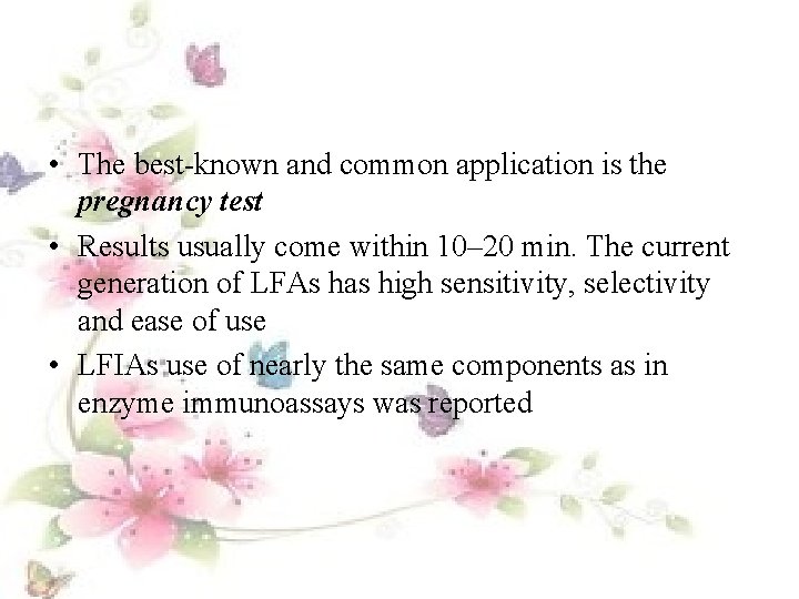  • The best-known and common application is the pregnancy test • Results usually