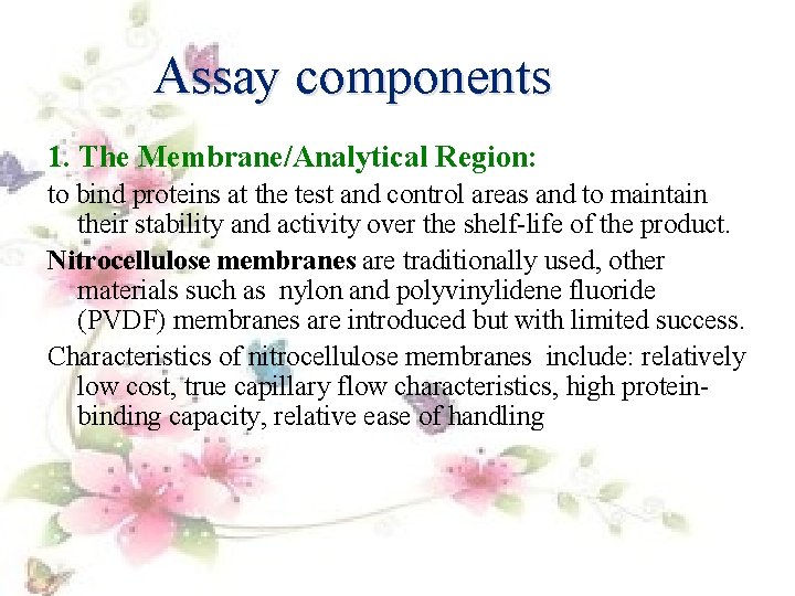 Assay components 1. The Membrane/Analytical Region: to bind proteins at the test and control