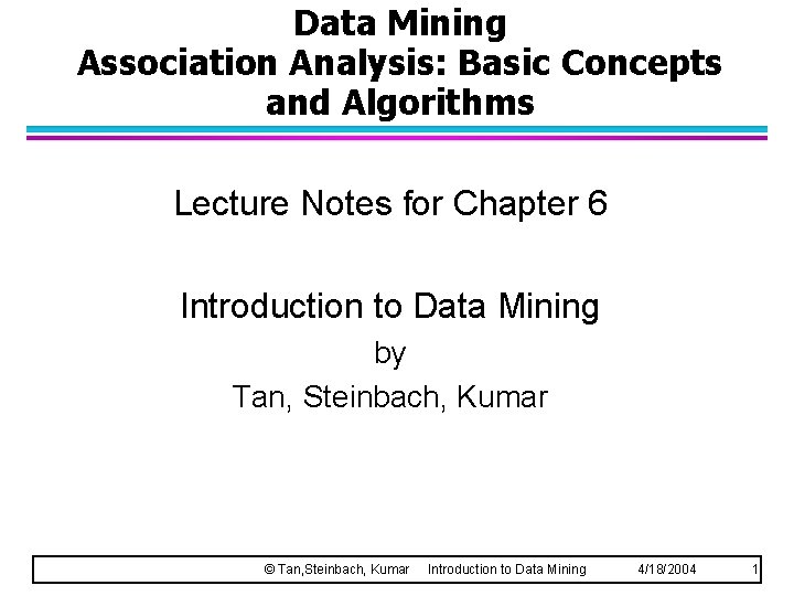 Data Mining Association Analysis: Basic Concepts and Algorithms Lecture Notes for Chapter 6 Introduction