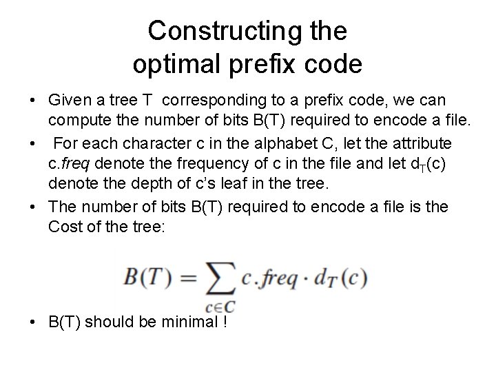 Constructing the optimal prefix code • Given a tree T corresponding to a prefix