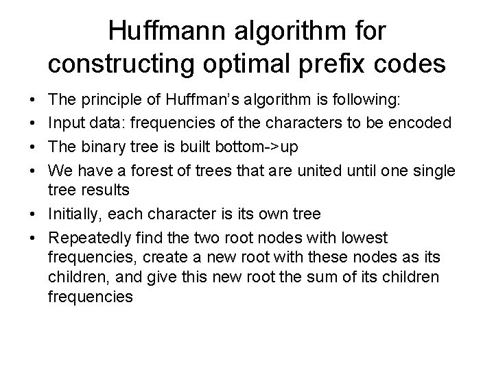 Huffmann algorithm for constructing optimal prefix codes • • The principle of Huffman’s algorithm