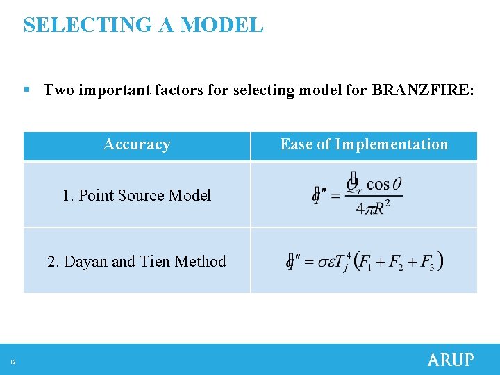 SELECTING A MODEL § Two important factors for selecting model for BRANZFIRE: Accuracy 1.