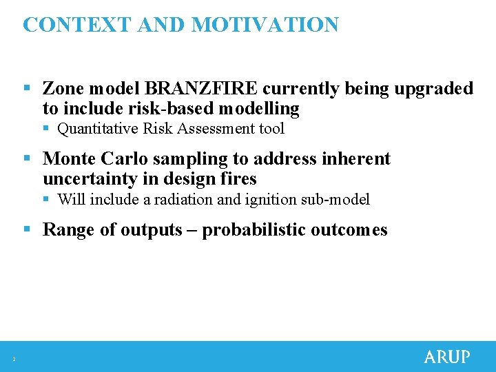 CONTEXT AND MOTIVATION § Zone model BRANZFIRE currently being upgraded to include risk-based modelling
