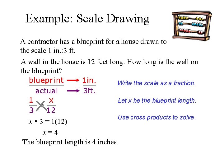 Example: Scale Drawing A contractor has a blueprint for a house drawn to the Example: Scale Drawing A contractor has a blueprint for a house drawn to the