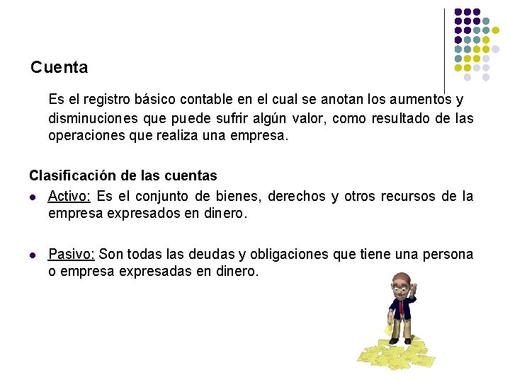 Cuenta Es el registro básico contable en el cual se anotan los aumentos y