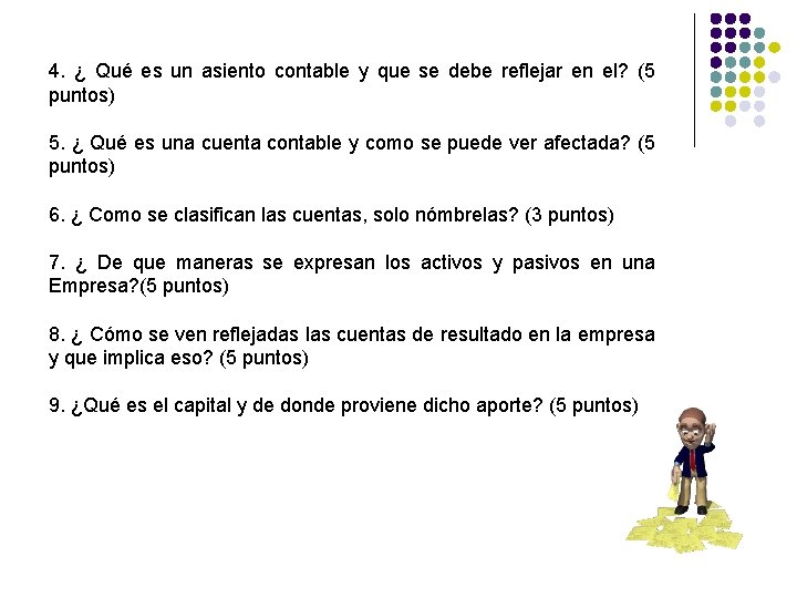 4. ¿ Qué es un asiento contable y que se debe reflejar en el?