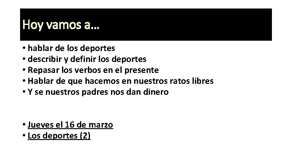 Hoy vamos a… • hablar de los deportes • describir y definir los deportes