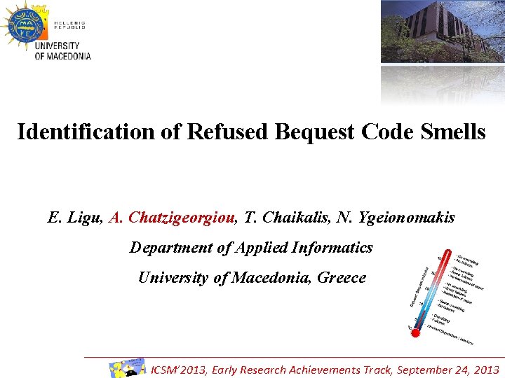 Identification of Refused Bequest Code Smells E. Ligu, A. Chatzigeorgiou, T. Chaikalis, N. Ygeionomakis