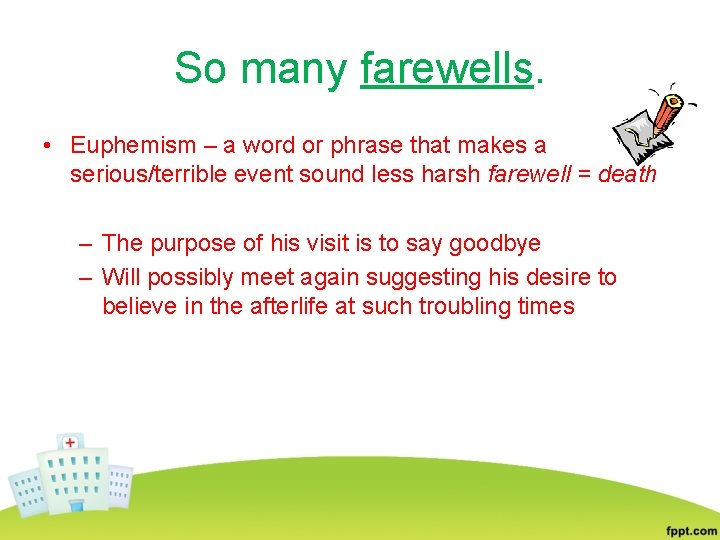 So many farewells. • Euphemism – a word or phrase that makes a serious/terrible