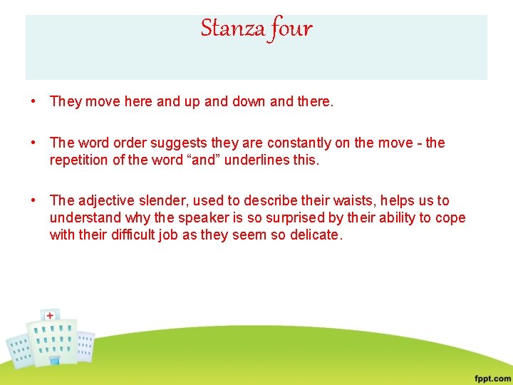 Stanza four • They move here and up and down and there. • The