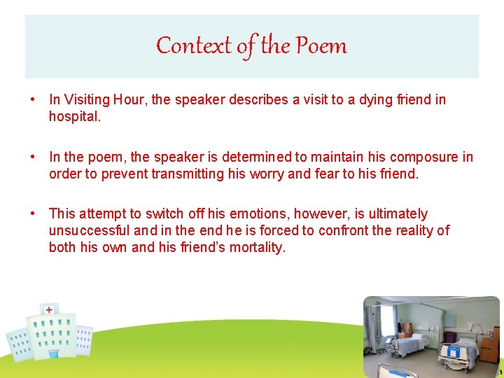 Context of the Poem • In Visiting Hour, the speaker describes a visit to