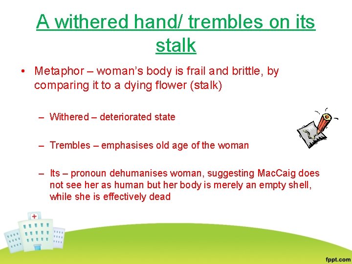 A withered hand/ trembles on its stalk • Metaphor – woman’s body is frail