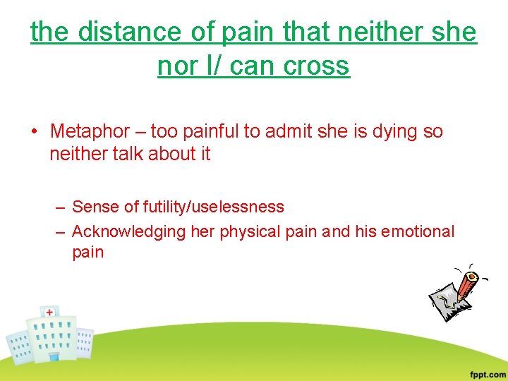 the distance of pain that neither she nor I/ can cross • Metaphor –