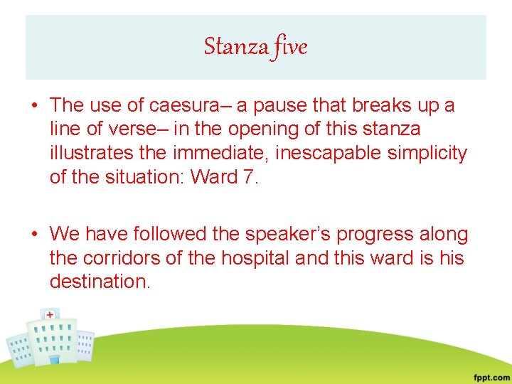 Stanza five • The use of caesura– a pause that breaks up a line