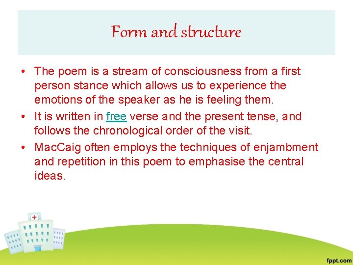 Form and structure • The poem is a stream of consciousness from a first