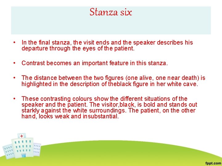 Stanza six • In the final stanza, the visit ends and the speaker describes