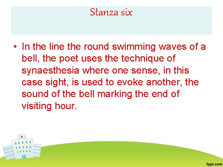 Stanza six • In the line the round swimming waves of a bell, the