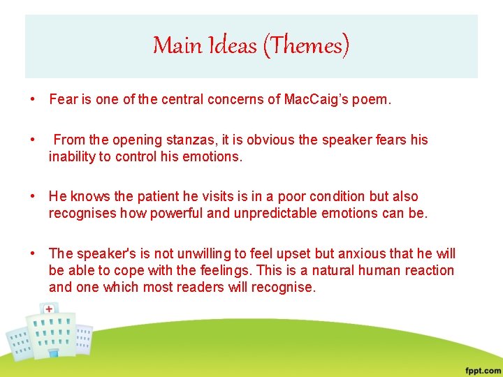 Main Ideas (Themes) • Fear is one of the central concerns of Mac. Caig’s