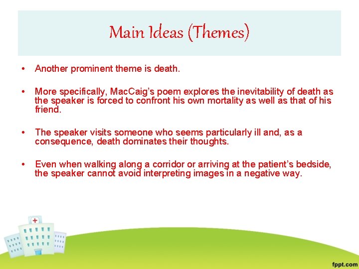 Main Ideas (Themes) • Another prominent theme is death. • More specifically, Mac. Caig’s
