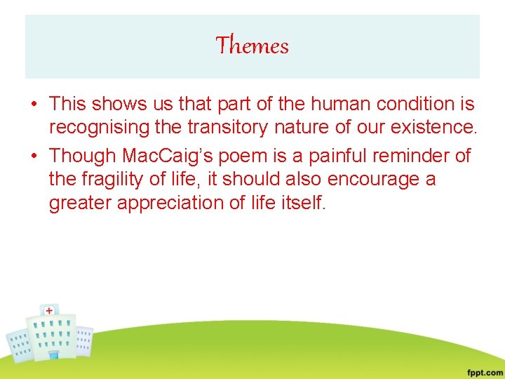 Themes • This shows us that part of the human condition is recognising the