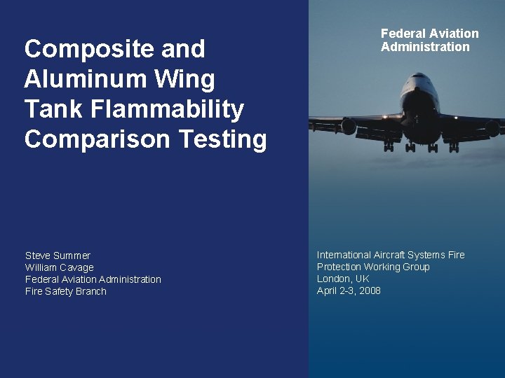 Composite and Aluminum Wing Tank Flammability Comparison Testing Steve Summer William Cavage Federal Aviation