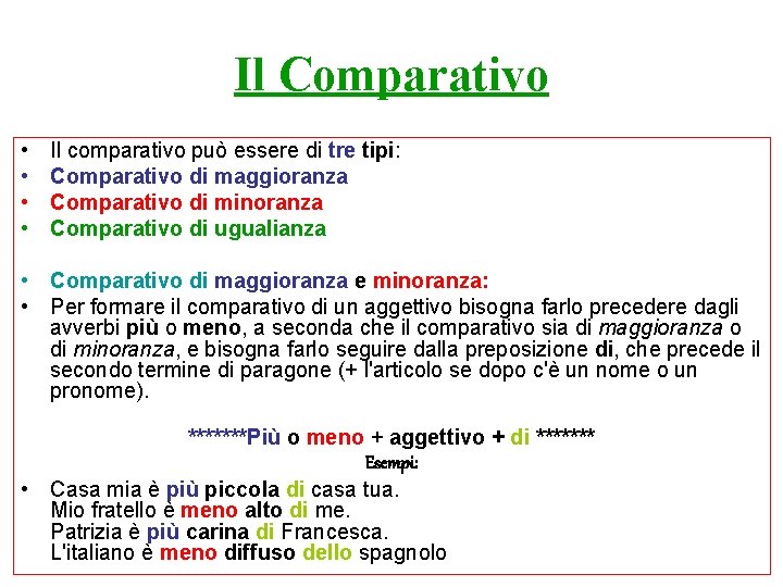 Il Comparativo • • Il comparativo può essere di tre tipi: Comparativo di maggioranza