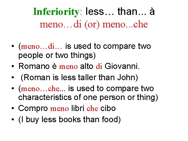 Inferiority: less… than. . . à meno…di (or) meno. . . che • (meno…di…