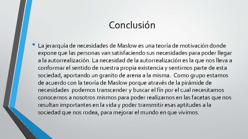 Conclusión • La jerarquía de necesidades de Maslow es una teoría de motivación donde Conclusión • La jerarquía de necesidades de Maslow es una teoría de motivación donde