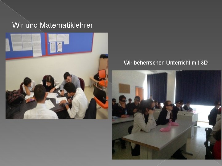 Wir und Matematiklehrer Wir beherrschen Unterricht mit 3 D 