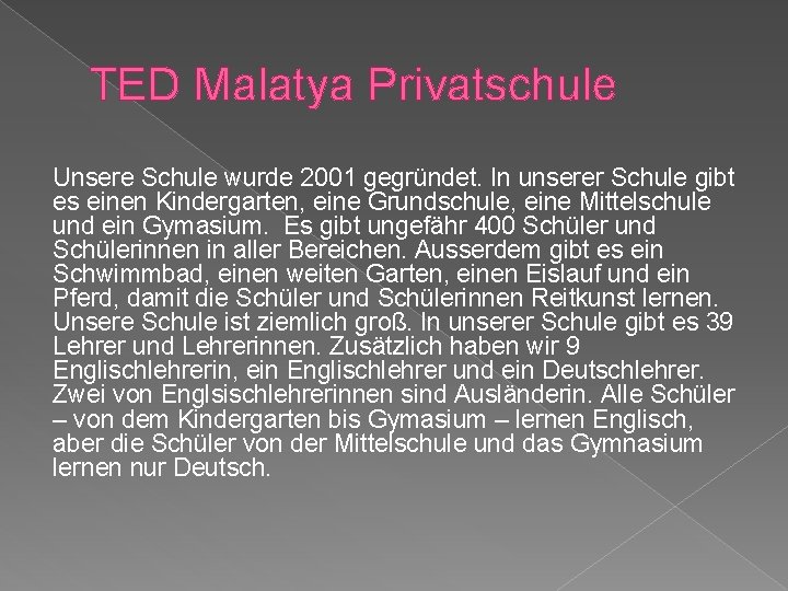TED Malatya Privatschule Unsere Schule wurde 2001 gegründet. In unserer Schule gibt es einen