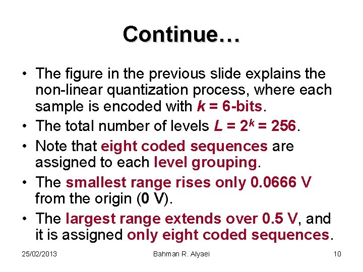 Continue… • The figure in the previous slide explains the non-linear quantization process, where