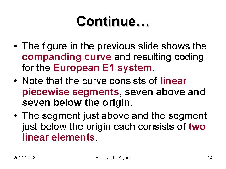 Continue… • The figure in the previous slide shows the companding curve and resulting