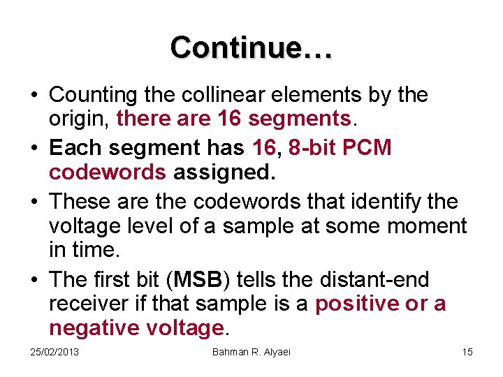Continue… • Counting the collinear elements by the origin, there are 16 segments. •