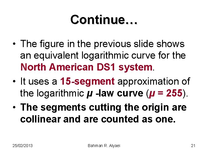 Continue… • The figure in the previous slide shows an equivalent logarithmic curve for