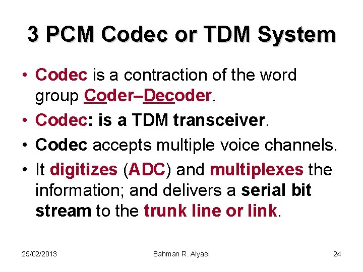 3 PCM Codec or TDM System • Codec is a contraction of the word