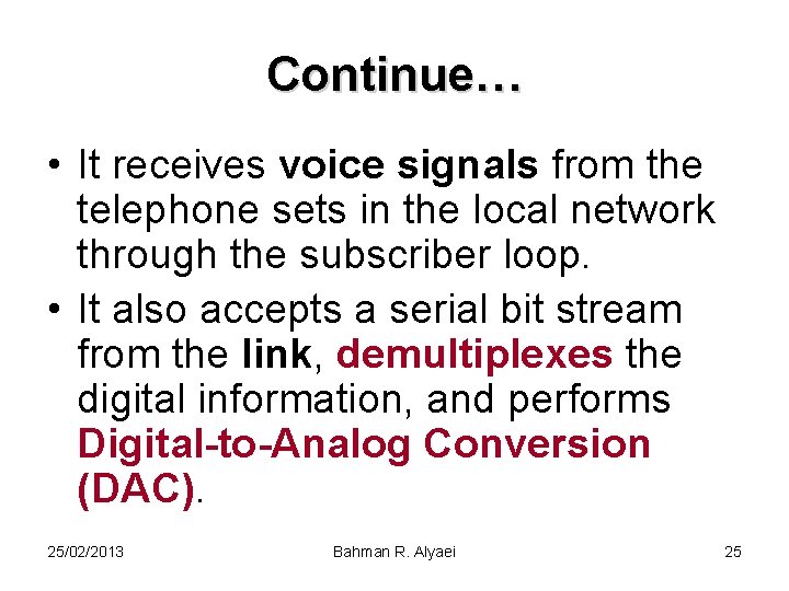 Continue… • It receives voice signals from the telephone sets in the local network