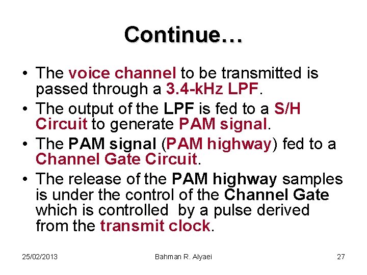 Continue… • The voice channel to be transmitted is passed through a 3. 4